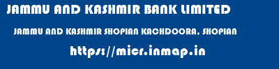 JAMMU AND KASHMIR BANK LIMITED  JAMMU AND KASHMIR SHOPIAN KACHDOORA, SHOPIAN   micr code